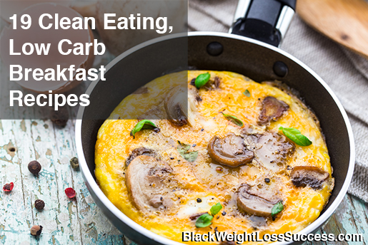 19 Clean Eating, Low Carb Breakfast Recipes | Black Weight ...