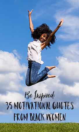 Let These 35 Motivational Quotes from Black Women Inspire You | Black